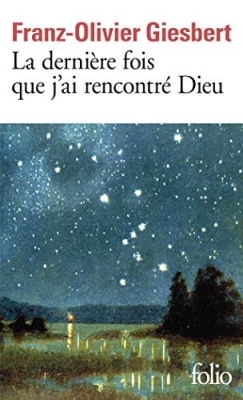 La derni&egrave;re fois que j'ai rencontr&eacute; Dieu
