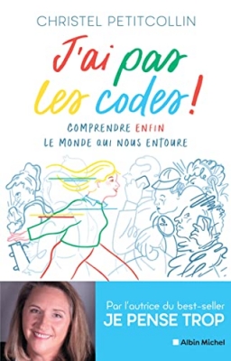 J'ai pas les codes ! Comprendre enfin le monde qui nous entoure