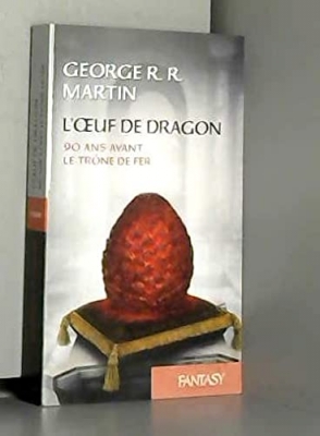 L'Oeuf de dragon : 90 ans avant le Tr&ocirc;ne de Fer