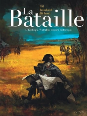 La Bataille - Int&eacute;gral(D'Essling &agrave; Waterloo, dossier historique)
