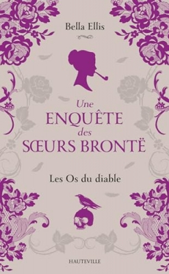 Une Enqu&ecirc;te Des Soeurs Bront&euml; Tome 2 - Les Os Du Diable