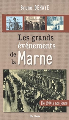 Les grands &eacute;v&eacute;nements de la Marne - De 1900 &agrave; nos jours