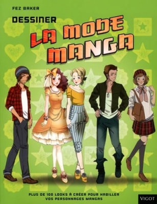 Dessiner la mode manga - Plus de 100 looks à créer pour habiller vos personnages
