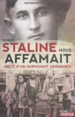 Quand Staline nous affamait - R&eacute;cit d'un survivant Ukrainien