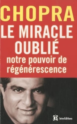 Le miracle oublié - Notre pouvoir de régénérescence: Restaurer le lien entre le corps et l'âme