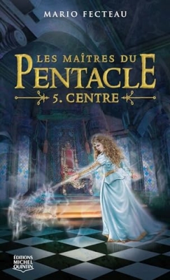 Les Ma&icirc;tres du Pentacle, tome 5 : Centre