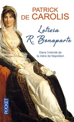 Letizia R. Bonaparte - Dans l'intimit&eacute; de la m&egrave;re de Napol&eacute;on