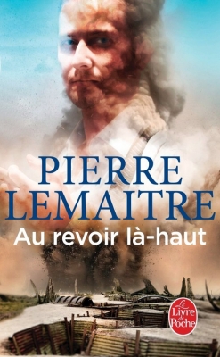 Au revoir l&agrave;-haut - Prix Goncourt 2013