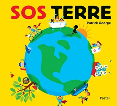 S.O.S. Terre - Que faire pour sauver notre plan&egrave;te ?