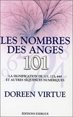 Les Nombres Des Anges 101 - La Signification De 111, 123, 444 Et Autres Séquences Numériques