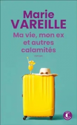 Ma vie, mon ex et autres calamit&eacute;s - Roman