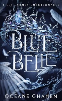 Blue Belle, tome 1 : Les larmes empoisonnées