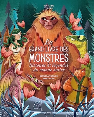 Le Grand Livre Des Monstres - Histoires Et L&eacute;gendes Du Monde Entier