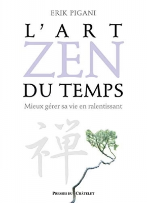 L'art zen du temps - Mieux gérer sa vie en ralentissant