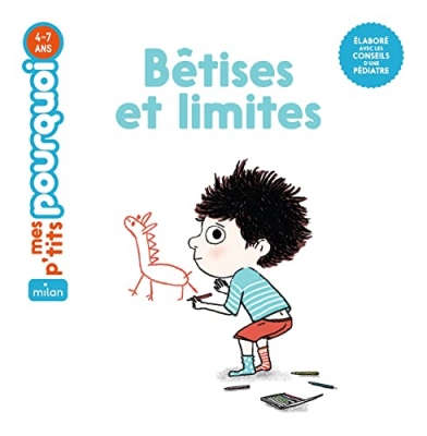 Mes p'tits pourquoi : B&ecirc;tises et limites