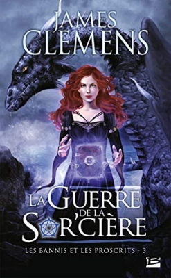 Les bannis et les proscrits, tome 3 : La guerre de la sor'cière