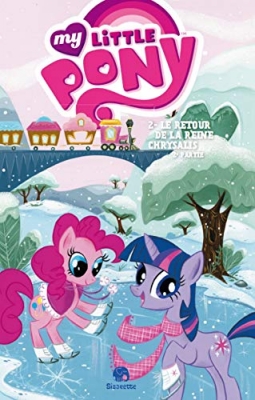 My Little Pony - Tome 2 - Le retour de la reine Chrysalis - Partie 2