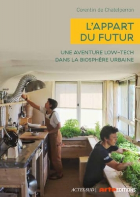L'appart du futur: Une aventure low-tech dans la biosph&egrave;re urbaine