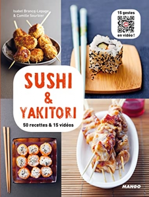 Sushi & yakitori - 50 Recettes & 15 Vid&eacute;os