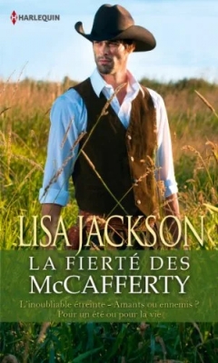 La fierté des McCafferty : L'inoubliable étreinte ; Amants ou ennemis ; Pour un été ou pour la vie