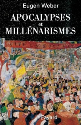 Apocalypses et Millénarismes - Prophéties, cultes et croyances millénaristes à travers les âges
