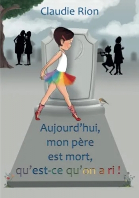 Aujourd'hui mon père est mort, qu'est-cequ'on a ri!