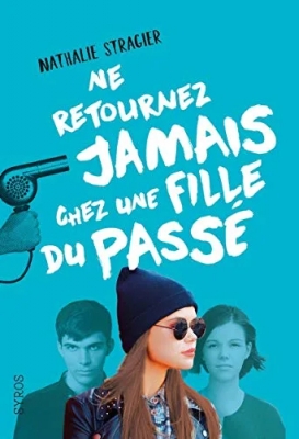 Ne retournez jamais chez une fille du passé - Tome 2