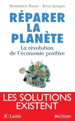 Réparer la planète : La révolution de l'économie positive