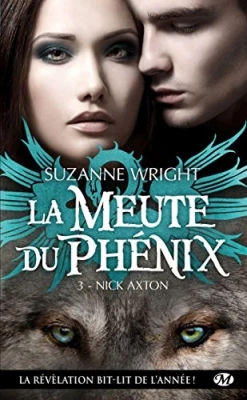 La Meute du Phénix, Tome 3 - Nick Axton