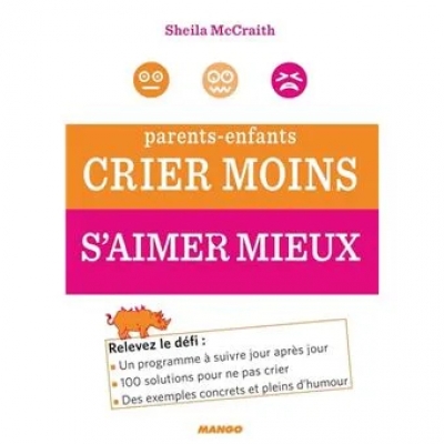 Parents-enfants - Crier moins, s'aimer mieux