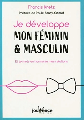 Je développe mon féminin & masculin - Et je mets en harmonie mes relations