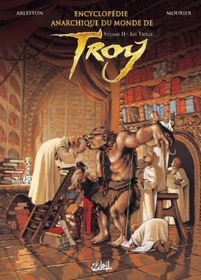 Encyclopédie Anarchique Du Monde De Troy - Tome 2 - Les Trolls