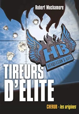 Cherub - Les Origines - Henderson's Boys - Tome 6 - Tireurs d'élite