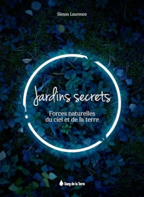Jardins secrets - Forces naturelles du ciel et de la terre