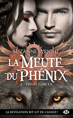 La Meute du Phénix, Tome 2 - Dante Garcea