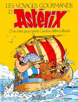 Astérix et Obélix - Les Voyages Gourmands D'Asterix - 27 Recettes Pour Petits Gaulois Débrouillards