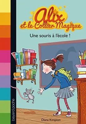 Alix Et Le Collier Magique -Tome 2 - Une Souris À L'école !