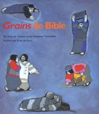 Grains de Bible - 28 récits de l'Ancien et du Nouveau Testament