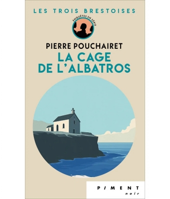 Les Trois Brestoises, tome 2 : La cage de l'albatros