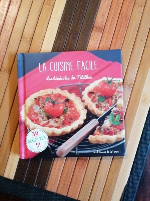 La cuisine facile des béénvoles du téléthon - 30 recettes entrées, plats, desserts