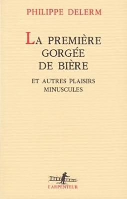 La Première Gorgée de bière et autres plaisirs minuscules