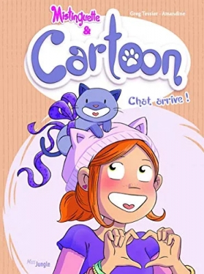 Mistinguette & Cartoon - Tome 1 - Chat Arrive !