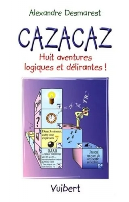 Cazacaz - Huit aventures logiques et délirantes !