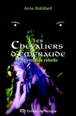 Les chevaliers d'Emeraude, tome 4 : La princesse rebelle