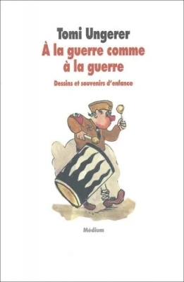 À la guerre comme à la guerre : Dessins et souvenirs d'enfance