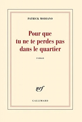 Pour que tu ne te perdes pas dans le quartier - Prix Nobel de littérature 2014