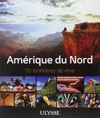 Amérique du Nord - 50 Itinéraires De Rêve