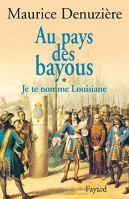 Au pays des bayous - Tome 1 - Je te nomme Louisiane