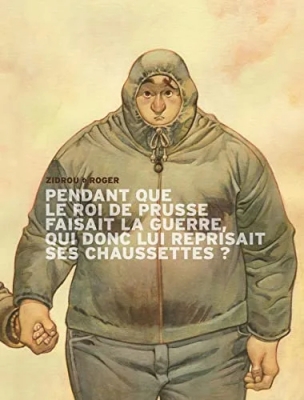 Pendant que le roi de Prusse faisait la guerre, qui donc lui reprisait ses chaussettes ? Tome 1