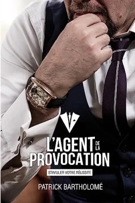 L'Agent de la Provocation - Stimuler Votre Réussite